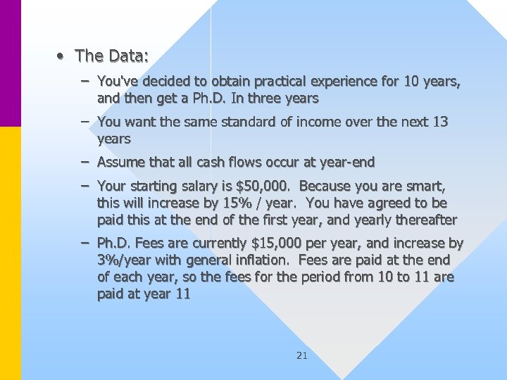  • The Data: – You've decided to obtain practical experience for 10 years,