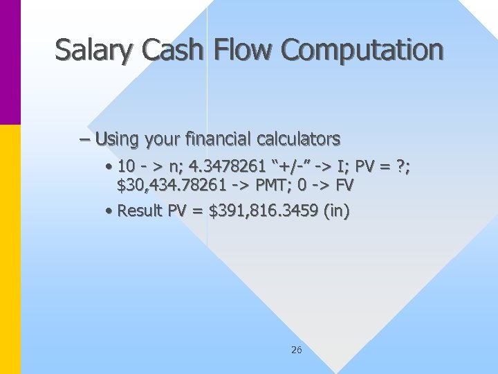 Salary Cash Flow Computation – Using your financial calculators • 10 - > n;
