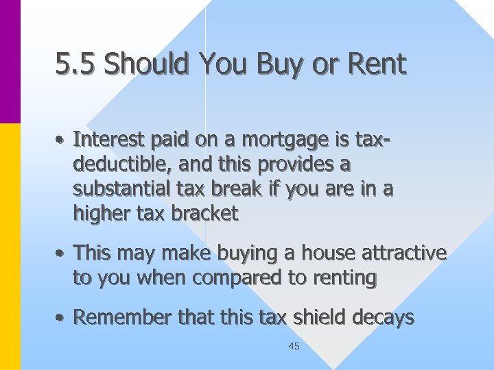 5. 5 Should You Buy or Rent • Interest paid on a mortgage is