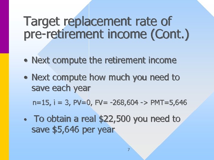 Target replacement rate of pre-retirement income (Cont. ) • Next compute the retirement income