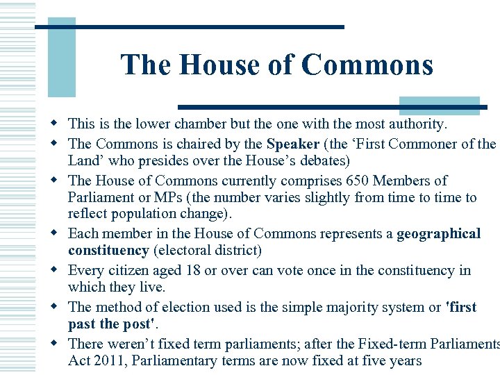 The House of Commons w This is the lower chamber but the one with