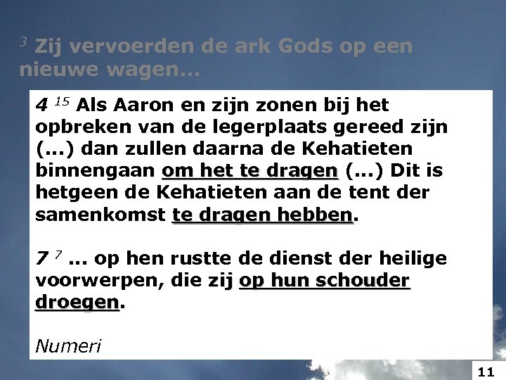 3 Zij vervoerden de ark Gods op een nieuwe wagen. . . 4 15