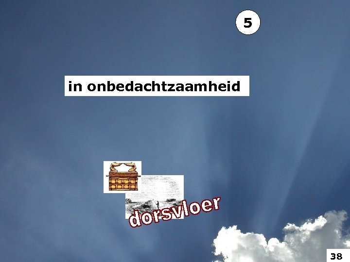 5 in onbedachtzaamheid 38 