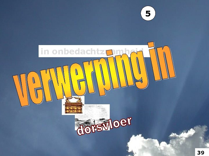 5 in onbedachtzaamheid 39 