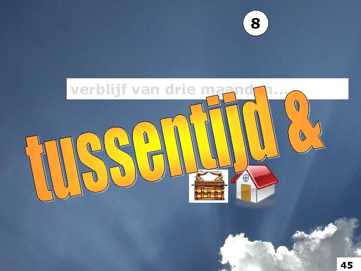 8 verblijf van drie maanden. . . 45 