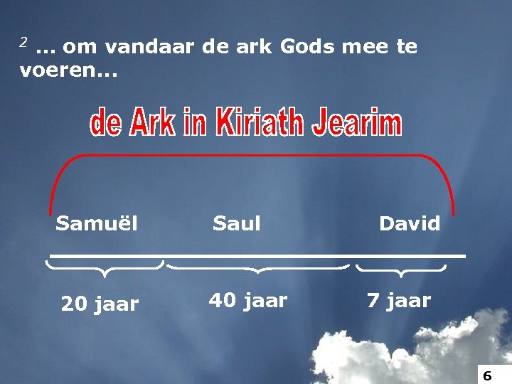 2. . . om vandaar de ark Gods mee te voeren. . . Samuël