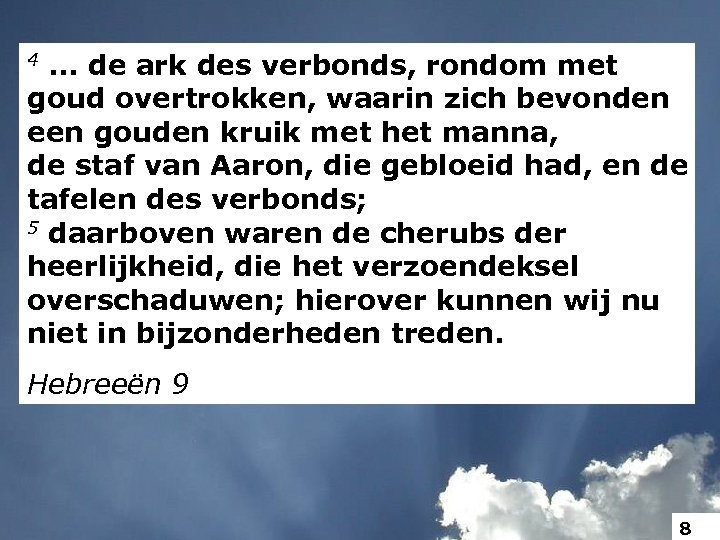 . . . de ark des verbonds, rondom met goud overtrokken, waarin zich bevonden
