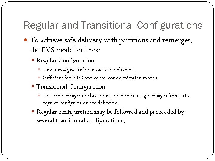 Regular and Transitional Configurations To achieve safe delivery with partitions and remerges, the EVS