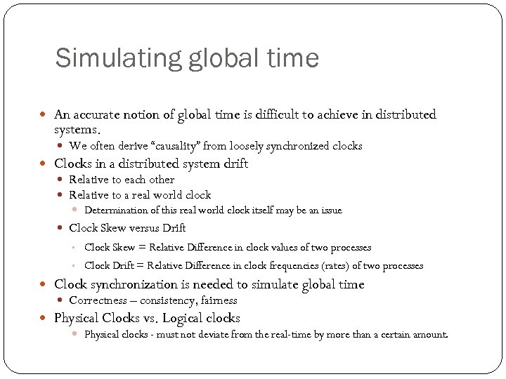 Simulating global time An accurate notion of global time is difficult to achieve in