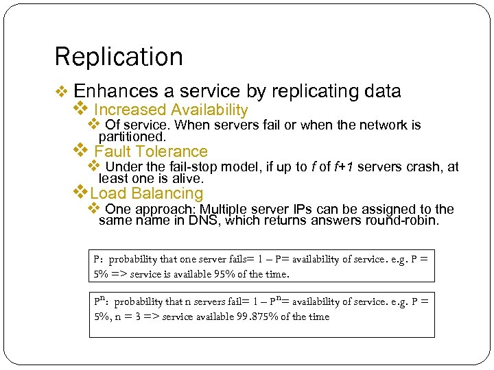 Replication v Enhances a service by replicating data v Increased Availability v Of service.