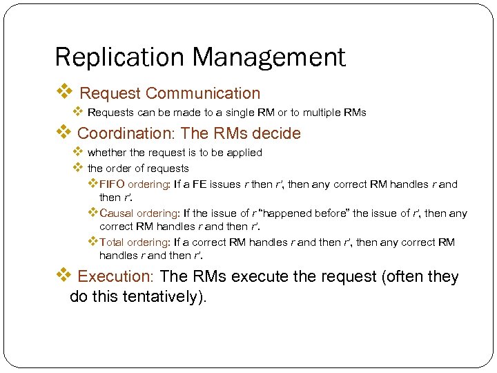 Replication Management v Request Communication v Requests can be made to a single RM