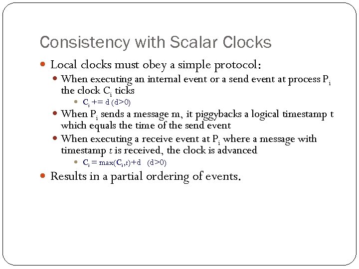 Consistency with Scalar Clocks Local clocks must obey a simple protocol: When executing an