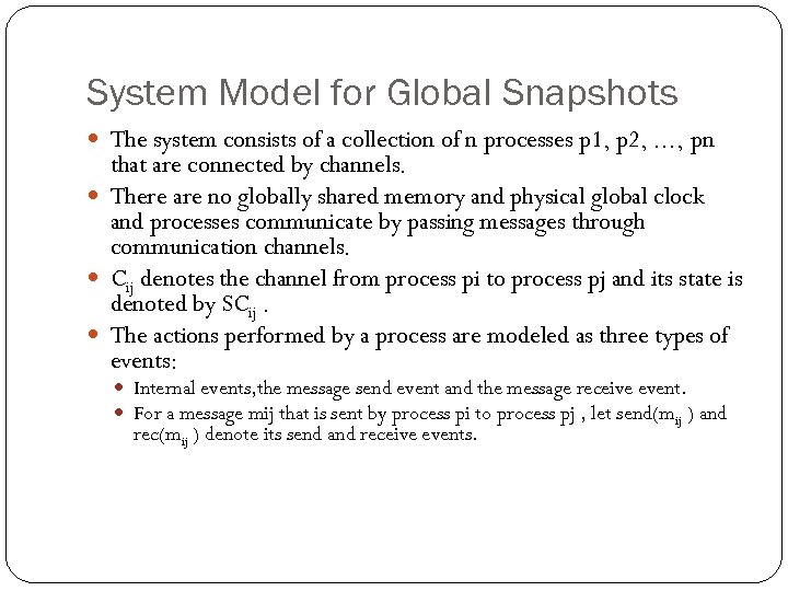 System Model for Global Snapshots The system consists of a collection of n processes