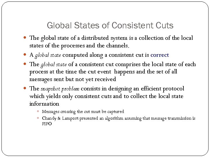 Global States of Consistent Cuts The global state of a distributed system is a