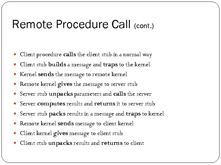 Remote Procedure Call (cont. ) Client procedure calls the client stub in a normal