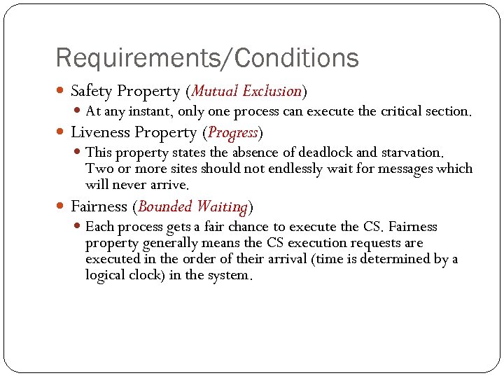 Requirements/Conditions Safety Property (Mutual Exclusion) At any instant, only one process can execute the