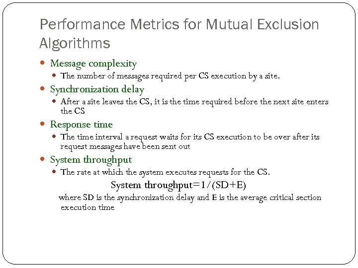 Performance Metrics for Mutual Exclusion Algorithms Message complexity The number of messages required per