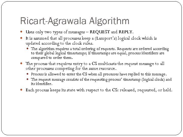 Ricart-Agrawala Algorithm Uses only two types of messages – REQUEST and REPLY. It is