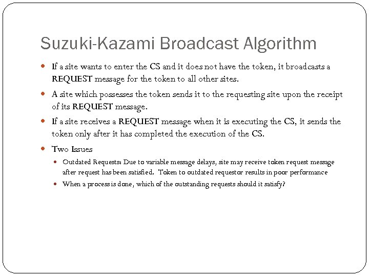 Suzuki-Kazami Broadcast Algorithm If a site wants to enter the CS and it does