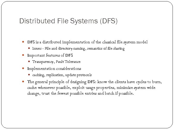 Distributed File Systems (DFS) DFS is a distributed implementation of the classical file system