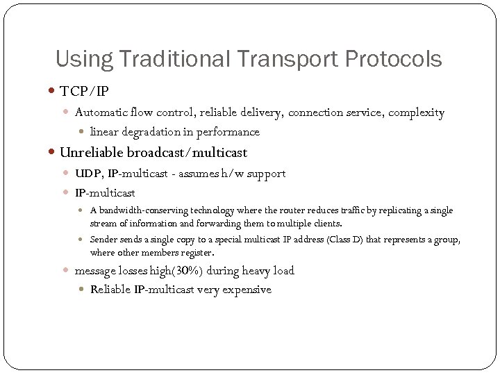 Using Traditional Transport Protocols TCP/IP Automatic flow control, reliable delivery, connection service, complexity linear