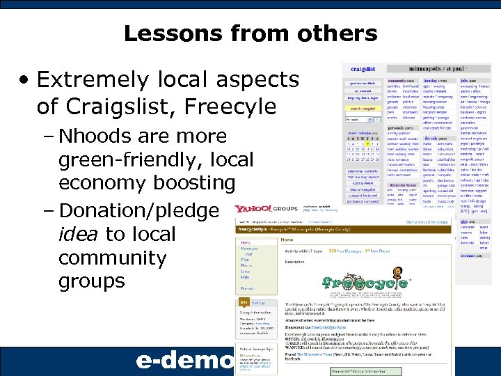 Lessons from others • Extremely local aspects of Craigslist, Freecyle – Nhoods are more