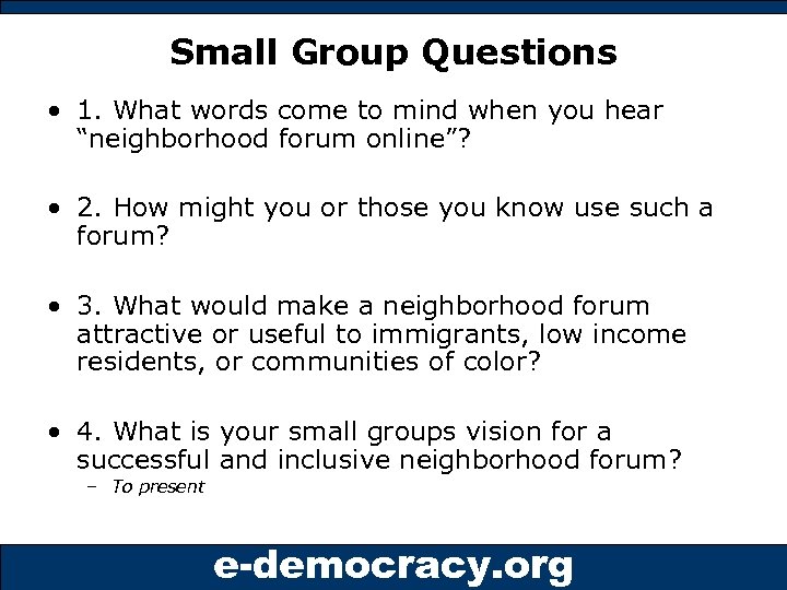 Small Group Questions • 1. What words come to mind when you hear “neighborhood