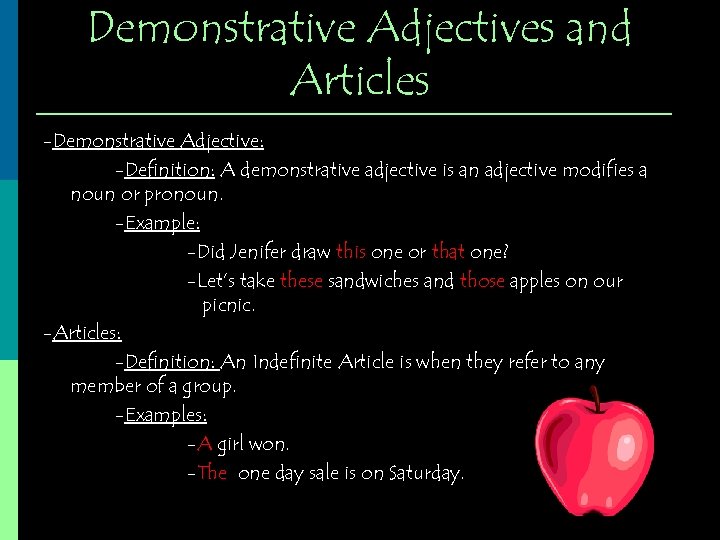 Demonstrative Adjectives and Articles -Demonstrative Adjective: -Definition: A demonstrative adjective is an adjective modifies