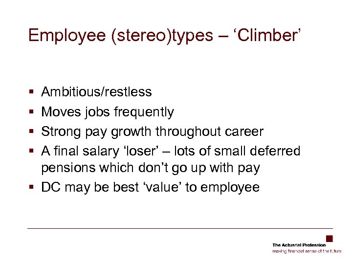 Employee (stereo)types – ‘Climber’ § § Ambitious/restless Moves jobs frequently Strong pay growth throughout