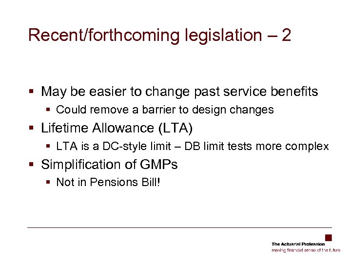 Recent/forthcoming legislation – 2 § May be easier to change past service benefits §