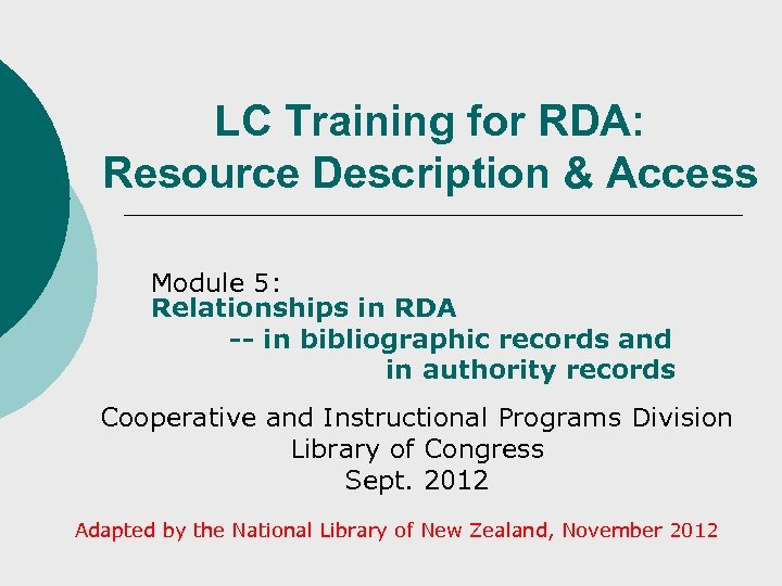 LC Training for RDA: Resource Description & Access Module 5: Relationships in RDA --