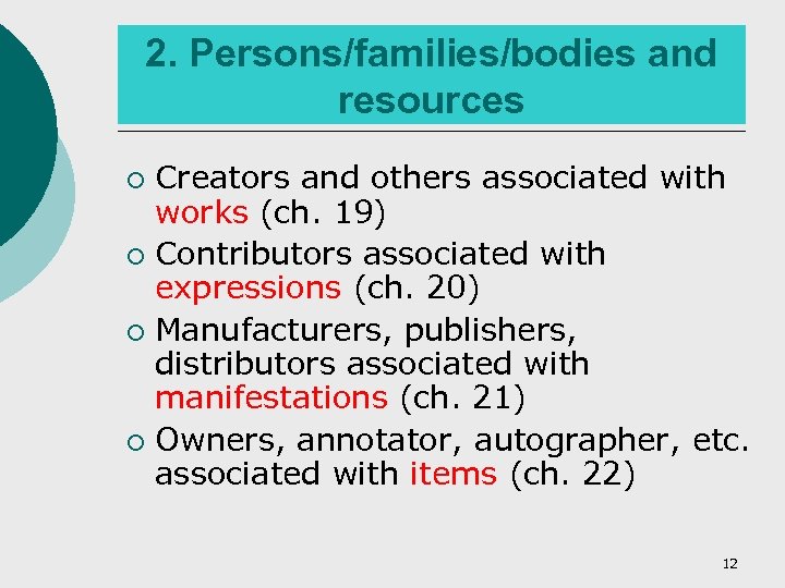 2. Persons/families/bodies and resources Creators and others associated with works (ch. 19) ¡ Contributors