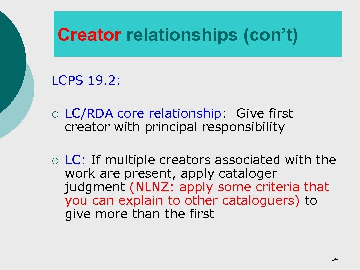 Creator relationships (con’t) LCPS 19. 2: ¡ LC/RDA core relationship: Give first creator with
