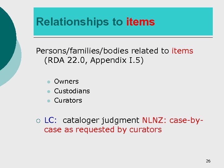 Relationships to items Persons/families/bodies related to items (RDA 22. 0, Appendix I. 5) l