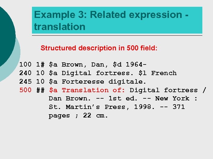 Example 3: Related expression translation Structured description in 500 field: 100 245 500 1#