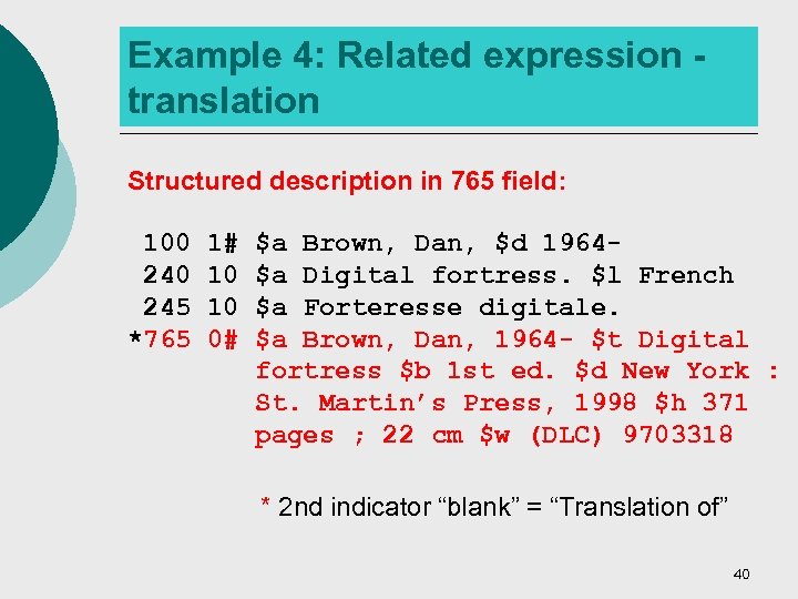 Example 4: Related expression translation Structured description in 765 field: 100 245 *765 1#