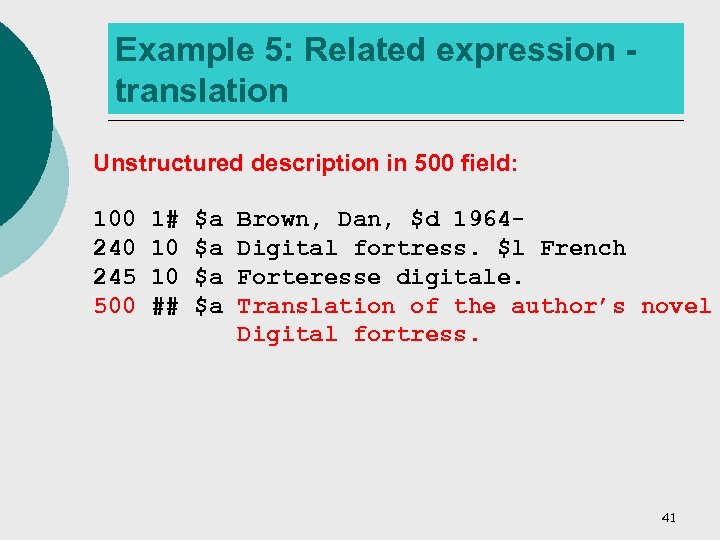 Example 5: Related expression translation Unstructured description in 500 field: 100 245 500 1#