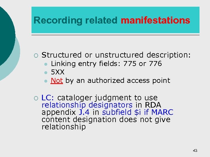 Recording related manifestations ¡ Structured or unstructured description: l l l ¡ Linking entry