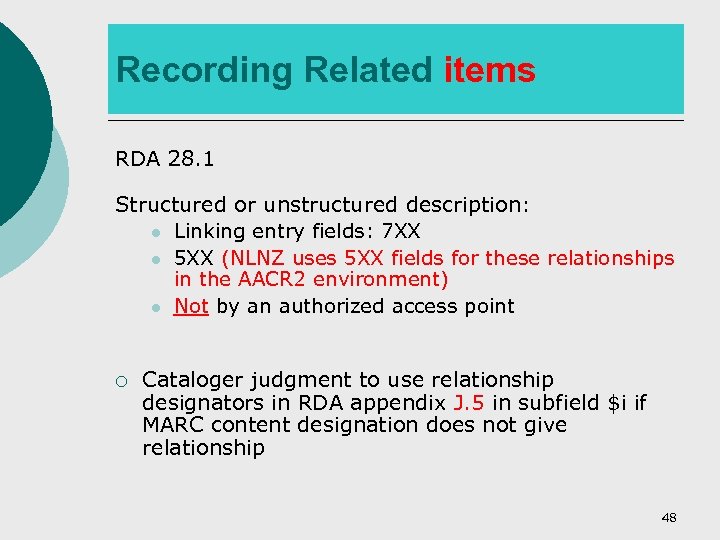 Recording Related items RDA 28. 1 Structured or unstructured description: l Linking entry fields: