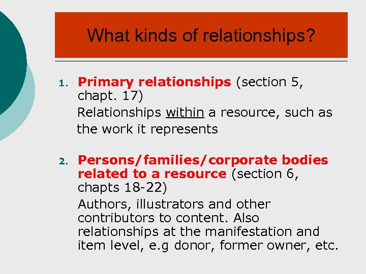What kinds of relationships? 1. Primary relationships (section 5, chapt. 17) Relationships within a