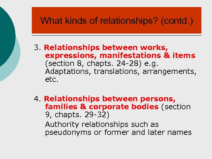 What kinds of relationships? (contd. ) 3. Relationships between works, expressions, manifestations & items