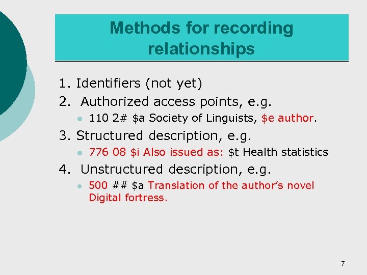 Methods for recording relationships 1. Identifiers (not yet) 2. Authorized access points, e. g.