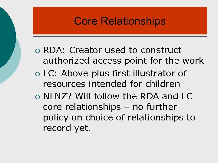 Core Relationships RDA: Creator used to construct authorized access point for the work ¡