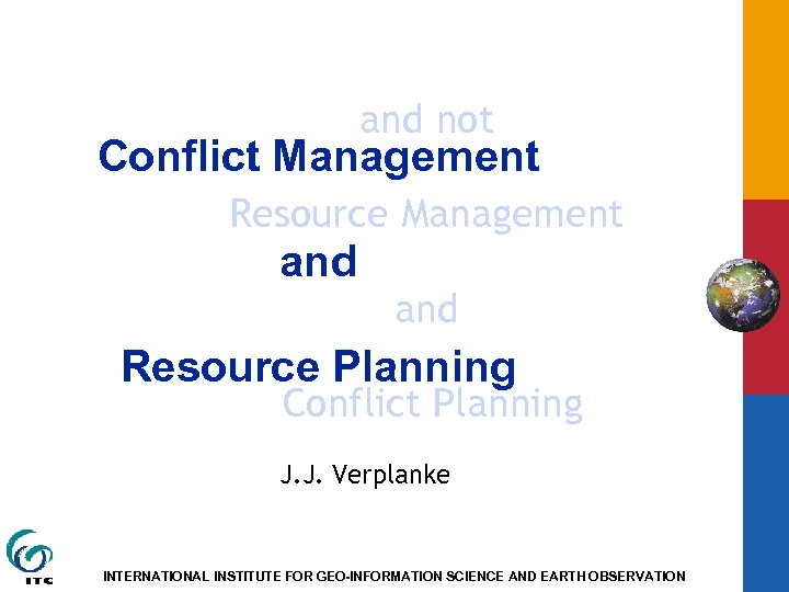 and not Conflict Management Resource Management and Resource Planning Conflict Planning J. J. Verplanke