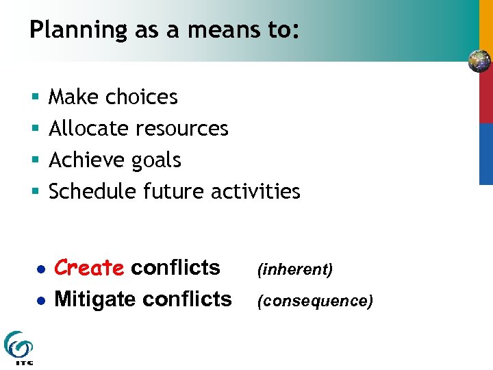 Planning as a means to: § § l l Make choices Allocate resources Achieve