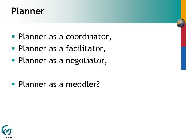 Planner § Planner as a coordinator, § Planner as a facilitator, § Planner as
