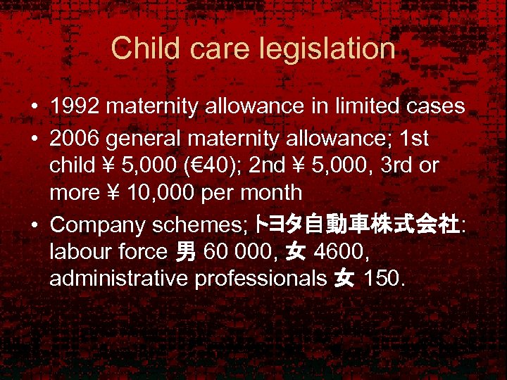 Child care legislation • 1992 maternity allowance in limited cases • 2006 general maternity