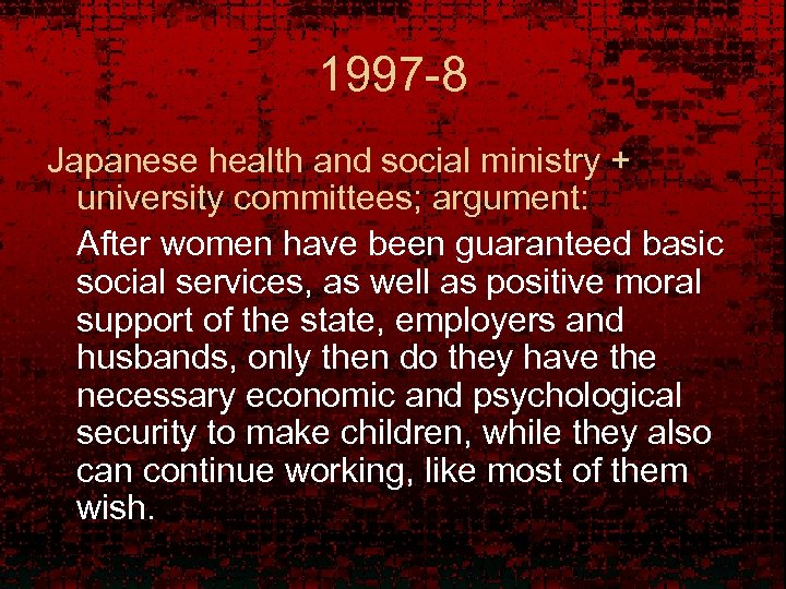 1997 -8 Japanese health and social ministry + university committees; argument: After women have