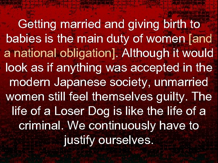 Getting married and giving birth to babies is the main duty of women [and