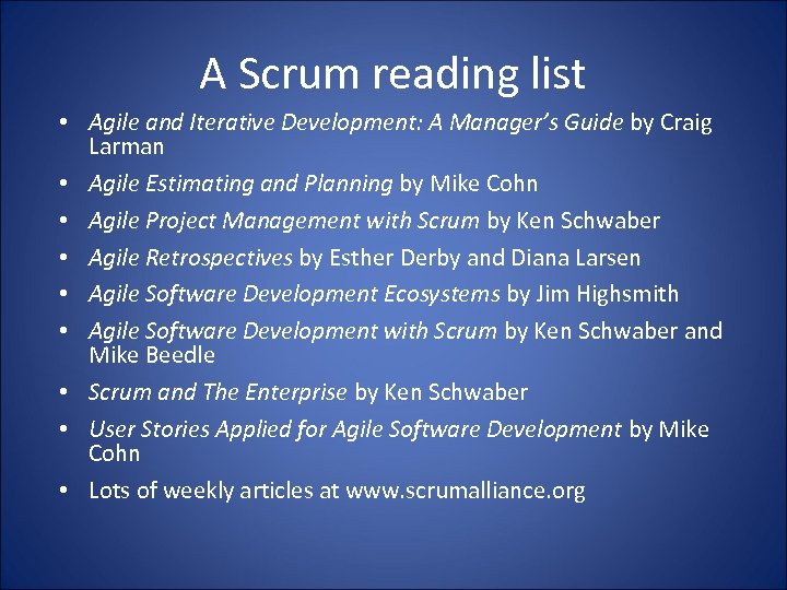 A Scrum reading list • Agile and Iterative Development: A Manager’s Guide by Craig